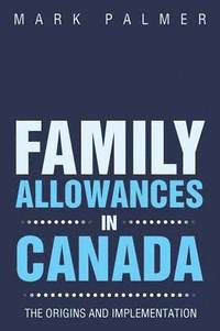 bokomslag Family Allowances in Canada