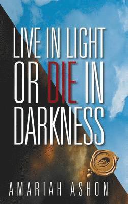 Live in Light or Die in Darkness 1