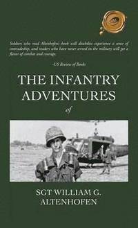 bokomslag The Infantry Adventures of Sgt William G. Altenhofen