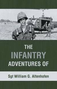 bokomslag Infantry Adventures of Sgt William G. Altenhofen