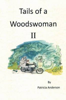 Patricia Anderson - Tails of a Woodswoman II, Häftad