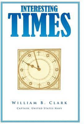 William B Clark, William B. Clark - Interesting Times, Inbunden