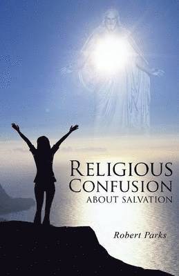 Religious Confusion about Salvation