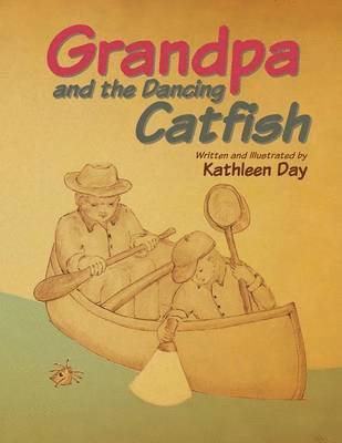 Grandpa and the Dancing Catfish 1