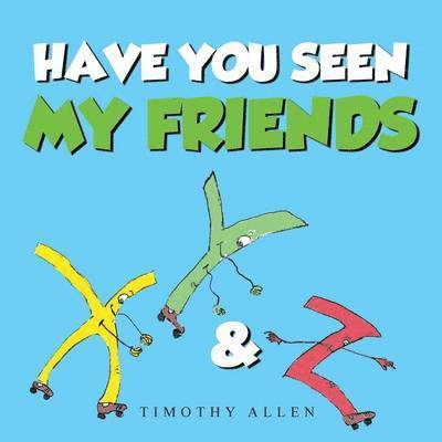 Timothy Allen - Have You Seen My Friends, Häftad