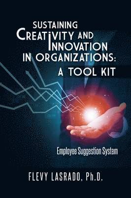 Sustaining Creativity and Innovation in Organizations 1
