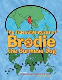 bokomslag The True Adventures of Brodie the Burmese Dog