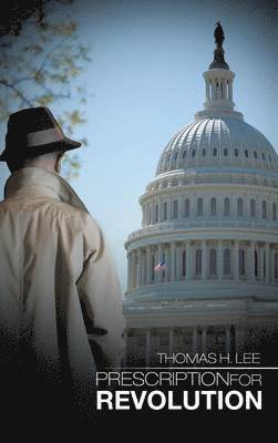 Thomas H Lee - Prescription for Revolution, Inbunden