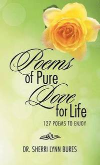 bokomslag Poems of Pure Love for Life