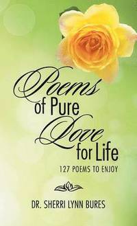 bokomslag Poems of Pure Love for Life
