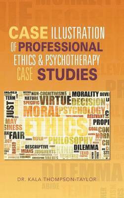 Kala Thompson-Taylor, Dr Kala Thompson-Taylor - Case Illustration of Professional Ethics & Psychotherapy Case Studies, Inbunden