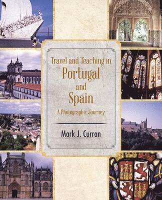 Travel and Teaching in Portugal and Spain a Photographic Journey 1