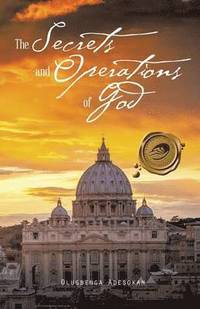 bokomslag The Secrets and Operations of God