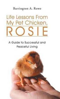 bokomslag Life Lessons From My Pet Chicken, Rosie