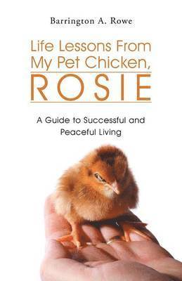 Life Lessons from My Pet Chicken, Rosie