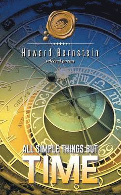 Howard Bernstein - All Simple Things But Time, Häftad