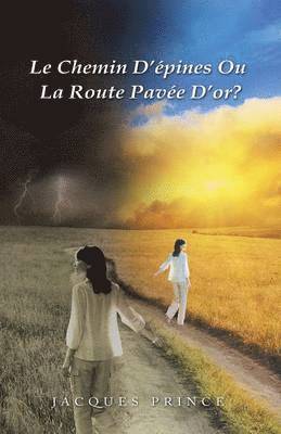 Le Chemin D'Epines Ou La Route Pavee D'Or? 1