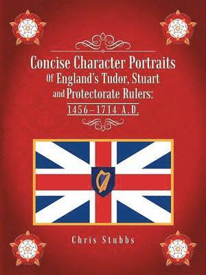 bokomslag Concise Character Portraits of England's Tudor, Stuart Andprotectorate Rulers