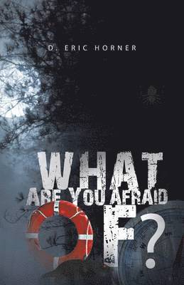 D Eric Horner - What Are You Afraid Of?, Häftad
