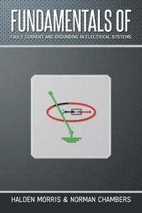 bokomslag Fundamentals of Fault Current and Grounding in Electrical Systems