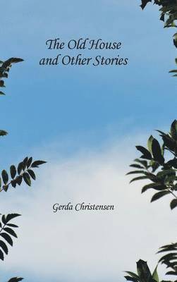 Gerda Christensen - Old House and Other Stories, Inbunden