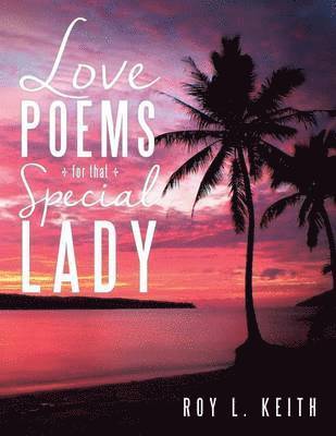 Roy L Keith, Roy L. Keith - Love Poems for That Special Lady, Häftad