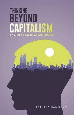 Cynthia Hamilton - Thinking Beyond Capitalism, Häftad