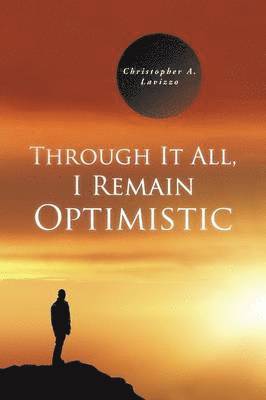 bokomslag Through It All, I Remain Optimistic