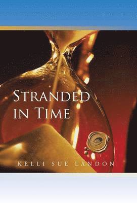 Kelli Sue Landon - Stranded in Time, Inbunden