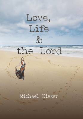 Michael Kieser - Love, Life & the Lord, Inbunden
