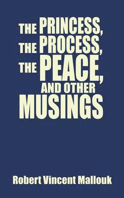 The Princess, the Process, the Peace, and Other Musings 1