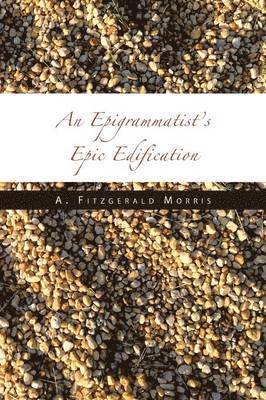 A Fitzgerald Morris, A. Fitzgerald Morris - Epigrammatist's Epic Edification, Häftad