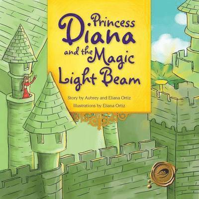 Aubrey and Eliana Ortiz - Princess Diana and the Magic Light Beam, Häftad