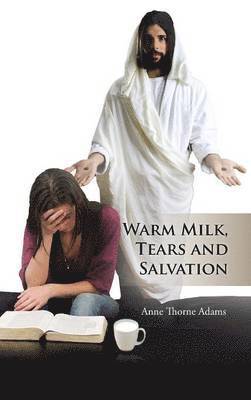 bokomslag Warm Milk, Tears and Salvation