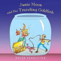 bokomslag Junie Moon and the Traveling Goldfish