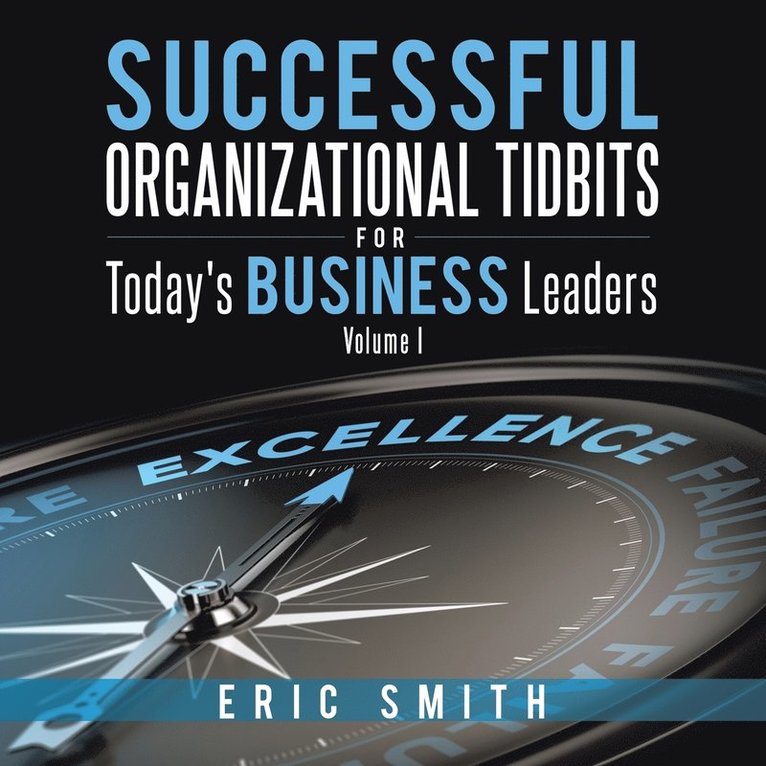 Eric Smith - Successful Organizational Tidbits for Today's Business Leaders, Häftad