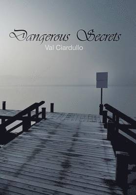 Val Ciardullo - Dangerous Secrets, Inbunden