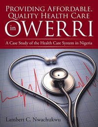 bokomslag Providing Affordable, Quality Health Care in Owerri