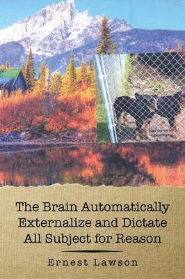 The Brain Automatically Externalize and Dictate All Subject for Reason 1