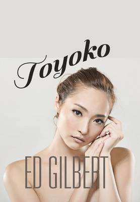 Ed Gilbert - Toyoko, Inbunden