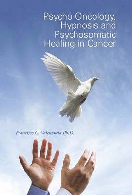 bokomslag Psycho-Oncology, Hypnosis and Psychosomatic Healing in Cancer