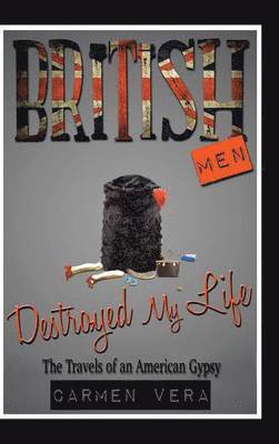 bokomslag British Men Destroyed my Life