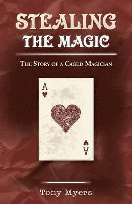 Tony Myers - Stealing the Magic, Häftad