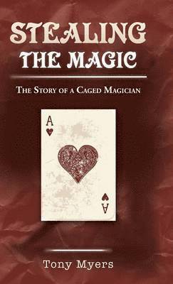 Tony Myers - Stealing the Magic, Inbunden