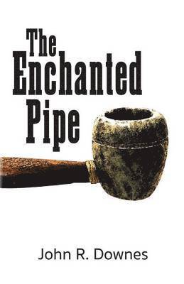 John R Downes, John R. Downes - Enchanted Pipe, Häftad