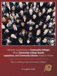 bokomslag Minority Leadership in Community Colleges;What Community College Boards, Legislators, and Community Citizens Need to Know