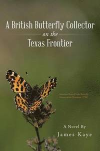 bokomslag A British Butterfly Collector on the Texas Frontier
