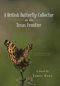 bokomslag A British Butterfly Collector on the Texas Frontier