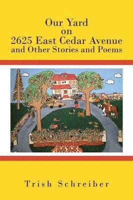 bokomslag Our Yard on 2625 East Cedar Avenue and Other Stories and Poems