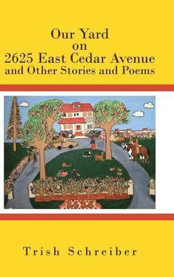 bokomslag Our Yard on 2625 East Cedar Avenue and Other Stories and Poems